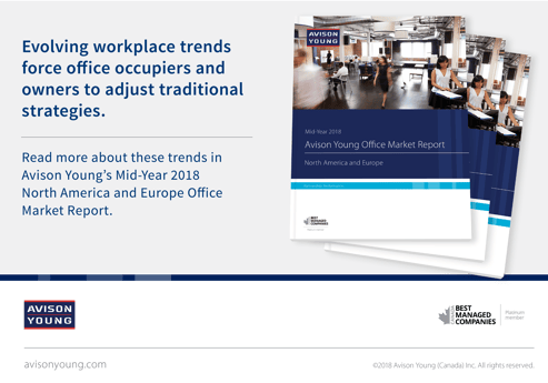 Avison Young releases its Mid-Year 2018 North America and Europe Office Market Report